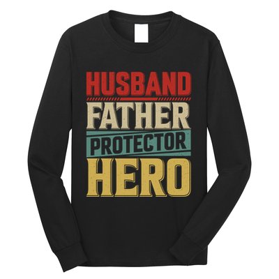 Husband Father Protector Hero FatherS Day Themed Graphic Long Sleeve Shirt