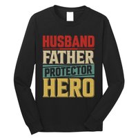 Husband Father Protector Hero FatherS Day Themed Graphic Long Sleeve Shirt