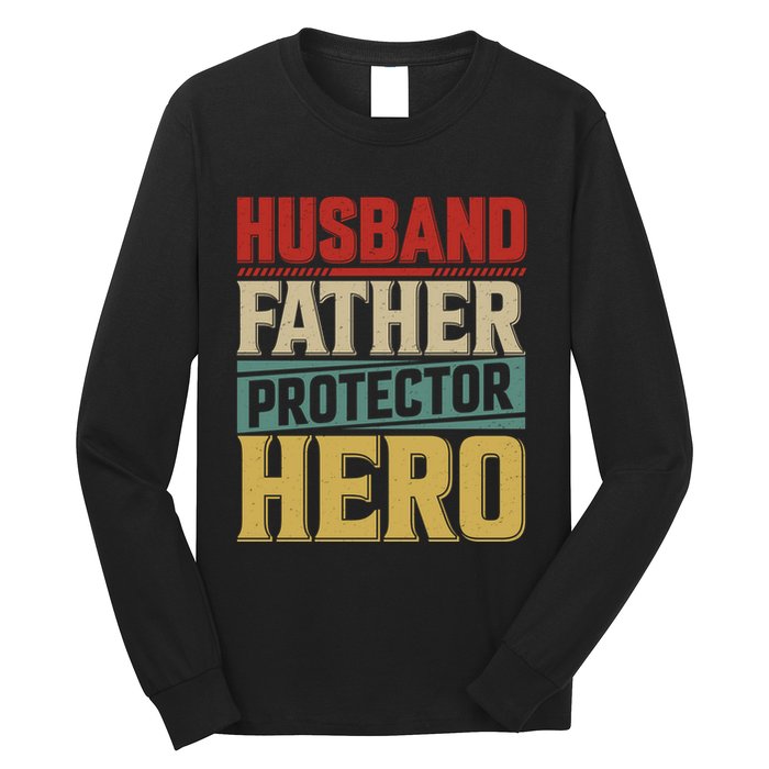 Husband Father Protector Hero FatherS Day Themed Graphic Long Sleeve Shirt