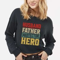 Husband Father Protector Hero FatherS Day Themed Graphic Cropped Pullover Crew