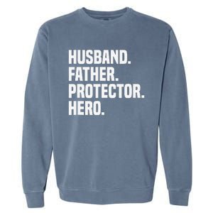 Husband Father Protector Hero Funny Fathers Day Garment-Dyed Sweatshirt