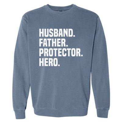 Husband Father Protector Hero Funny Fathers Day Garment-Dyed Sweatshirt