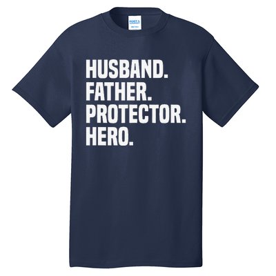 Husband Father Protector Hero Funny Fathers Day Tall T-Shirt