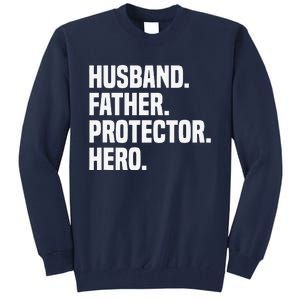 Husband Father Protector Hero Funny Fathers Day Tall Sweatshirt