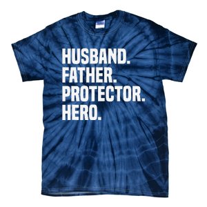 Husband Father Protector Hero Funny Fathers Day Tie-Dye T-Shirt