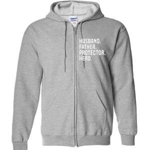 Husband Father Protector Hero Funny Fathers Day Full Zip Hoodie