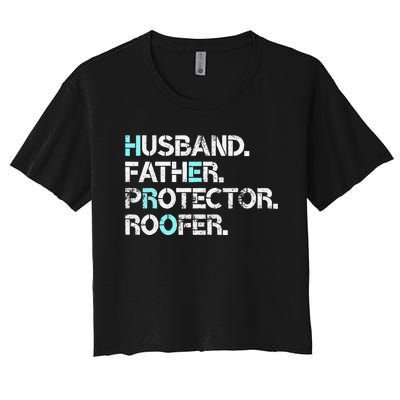 Husband Father Protector Roofer Gift Roofing Contractor Dad Women's Crop Top Tee