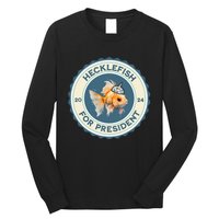 Hecklefish For President 2024 Long Sleeve Shirt