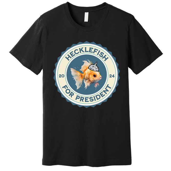 Hecklefish For President 2024 Premium T-Shirt