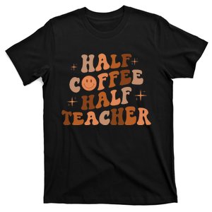 Happy Face Retro Half Coffee Half Teacher Back To School T-Shirt