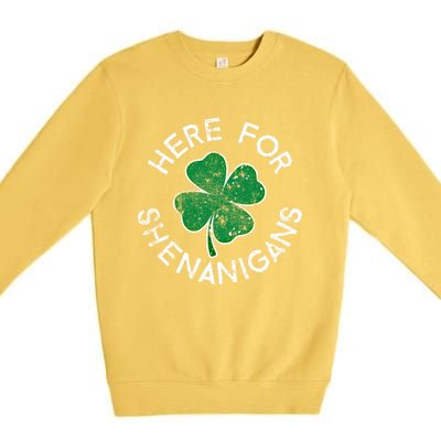 Here For Shenanigans Lucky Clover St Patrick's Day Distress Great Gift Premium Crewneck Sweatshirt