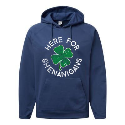 Here For Shenanigans Lucky Clover St Patrick's Day Distress Great Gift Performance Fleece Hoodie