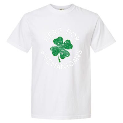 Here For Shenanigans Lucky Clover St Patrick's Day Distress Great Gift Garment-Dyed Heavyweight T-Shirt