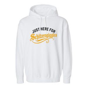 Here For Schitzengiggles Oktoberfest Group Bachelor Party Garment-Dyed Fleece Hoodie