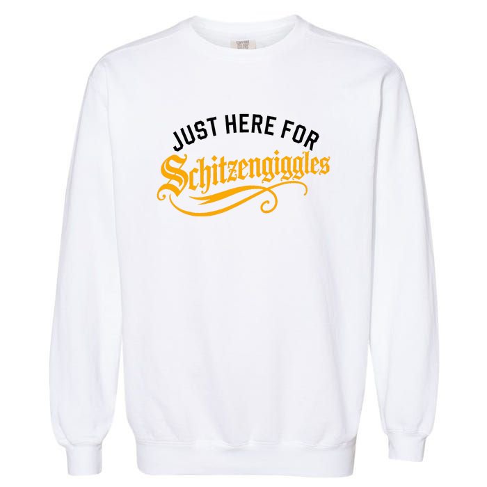 Here For Schitzengiggles Oktoberfest Group Bachelor Party Garment-Dyed Sweatshirt