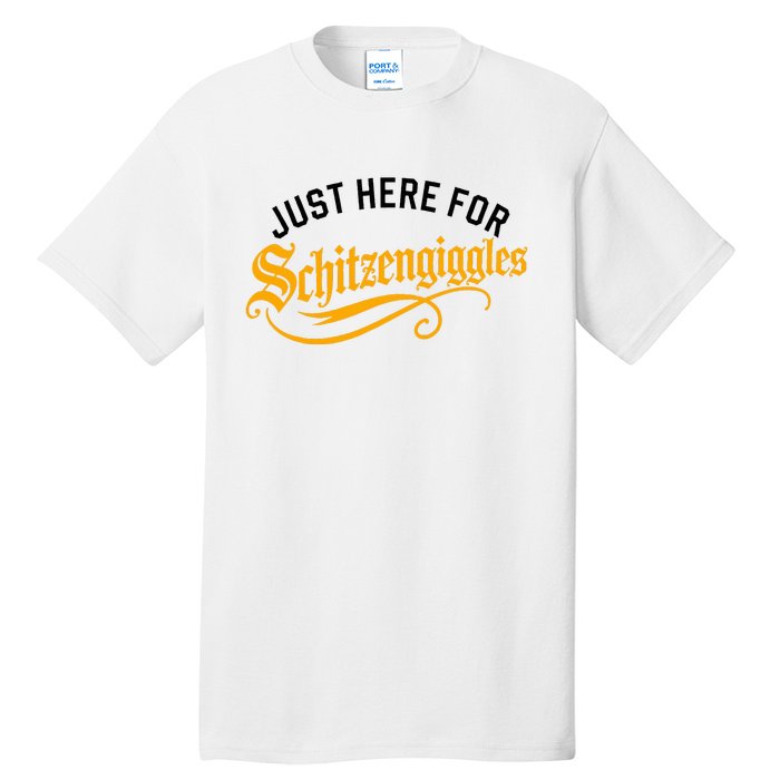 Here For Schitzengiggles Oktoberfest Group Bachelor Party Tall T-Shirt