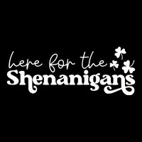 Here For Shenanigans Lucky Shamrock St Patricks Day Button