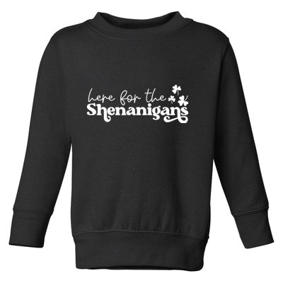 Here For Shenanigans Lucky Shamrock St Patricks Day Toddler Sweatshirt