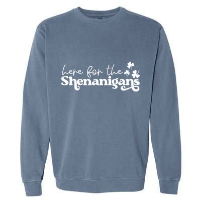 Here For Shenanigans Lucky Shamrock St Patricks Day Garment-Dyed Sweatshirt