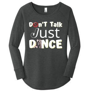 Humorous Funny Sarcastic Dancers Who Just Want To Dance Women's Perfect Tri Tunic Long Sleeve Shirt