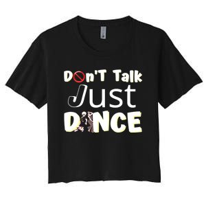 Humorous Funny Sarcastic Dancers Who Just Want To Dance Women's Crop Top Tee