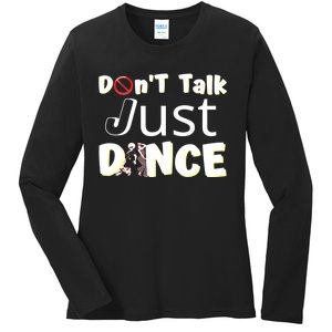 Humorous Funny Sarcastic Dancers Who Just Want To Dance Ladies Long Sleeve Shirt