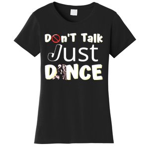 Humorous Funny Sarcastic Dancers Who Just Want To Dance Women's T-Shirt