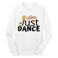 Humorous Funny Sarcastic Dancers who just want to dance Long Sleeve Shirt