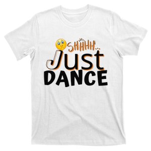 Humorous Funny Sarcastic Dancers who just want to dance T-Shirt