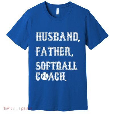 Husband Father Softball Coach Softball Dad For Fathers Day Great Gift Premium T-Shirt