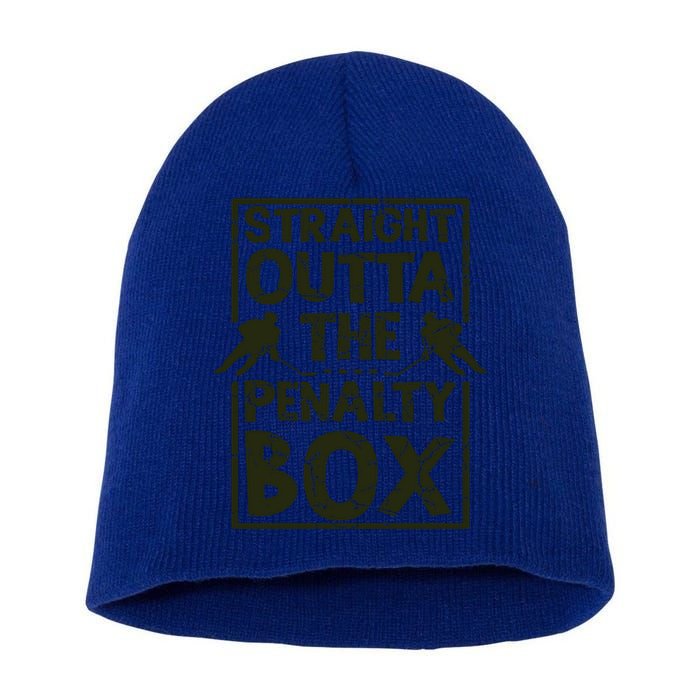 Hockey Fan Straight Outta The Penalty Box Hockey Season Gift Short Acrylic Beanie