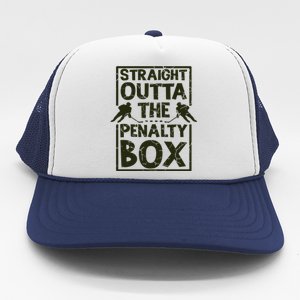 Hockey Fan Straight Outta The Penalty Box Hockey Season Gift Trucker Hat