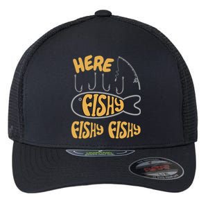 Here Fishy Saying Fishing Lovers Funny Fish Gift Flexfit Unipanel Trucker Cap