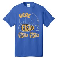 Here Fishy Saying Fishing Lovers Funny Fish Gift Tall T-Shirt