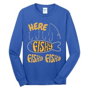 Here Fishy Saying Fishing Lovers Funny Fish Gift Tall Long Sleeve T-Shirt