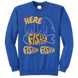 Here Fishy Saying Fishing Lovers Funny Fish Gift Tall Sweatshirt