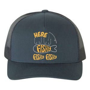 Here Fishy Saying Fishing Lovers Funny Fish Gift Yupoong Adult 5-Panel Trucker Hat