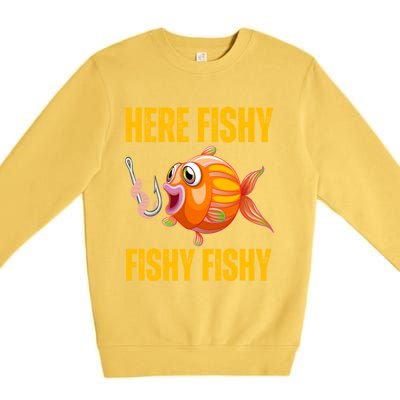 Here Fishy Saying Cute Fish Fishing Lovers Gift Premium Crewneck Sweatshirt