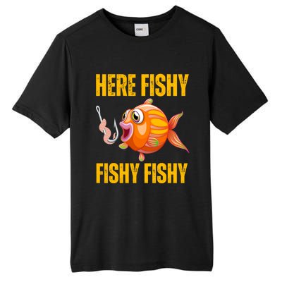 Here Fishy Saying Cute Fish Fishing Lovers Gift Tall Fusion ChromaSoft Performance T-Shirt