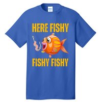 Here Fishy Saying Cute Fish Fishing Lovers Gift Tall T-Shirt