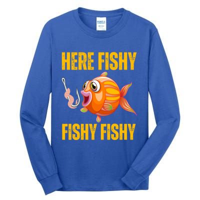 Here Fishy Saying Cute Fish Fishing Lovers Gift Tall Long Sleeve T-Shirt