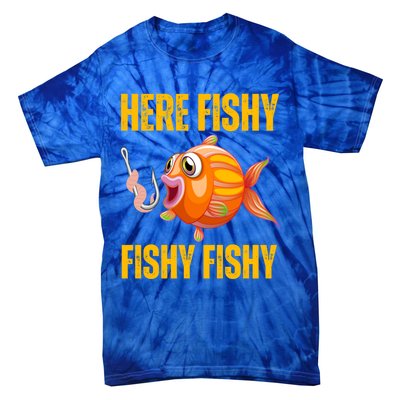 Here Fishy Saying Cute Fish Fishing Lovers Gift Tie-Dye T-Shirt