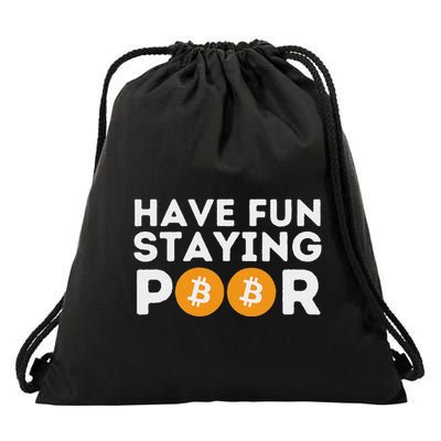 Have Fun Staying Poor Crypto Btc Trader Bitcoin Investor Drawstring Bag