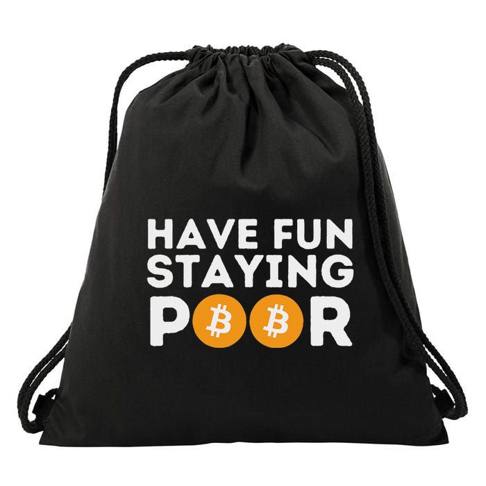 Have Fun Staying Poor Crypto Btc Trader Bitcoin Investor Drawstring Bag