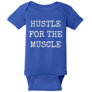 Hustle For The Muscle Graphic Strong Gym Inspirational Run Meaningful Gift Baby Bodysuit