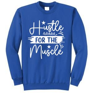 Hustle For The Muscle Gym Fitness Workout Motivate Great Gift Sweatshirt