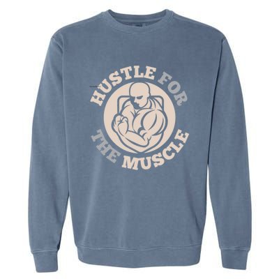 Hustle For The Muscle Gift Garment-Dyed Sweatshirt