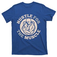 Hustle For The Muscle Gift T-Shirt