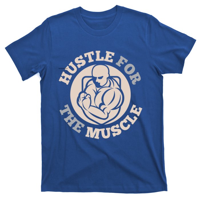 Hustle For The Muscle Gift T-Shirt