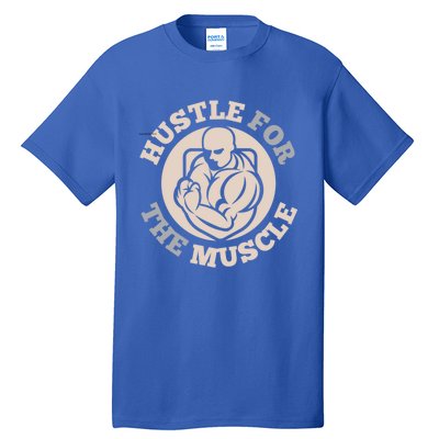 Hustle For The Muscle Gift Tall T-Shirt